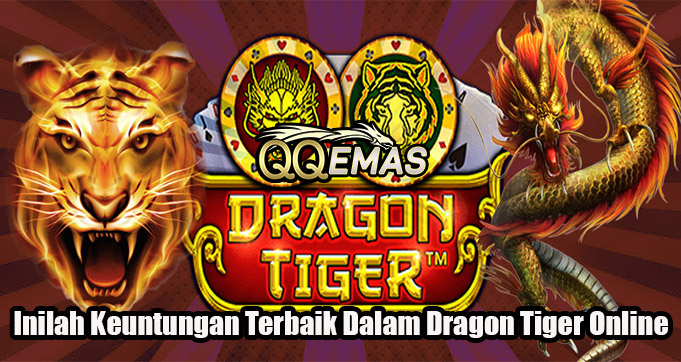 Inilah Keuntungan Terbaik Dalam Dragon Tiger Online